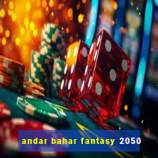 andar bahar fantasy 2050